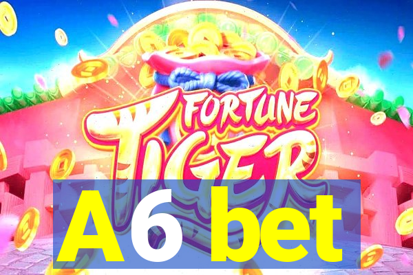 A6 bet